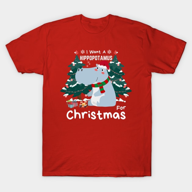 I Want A Hippopotamus For Christmas T-Shirt by nmcreations